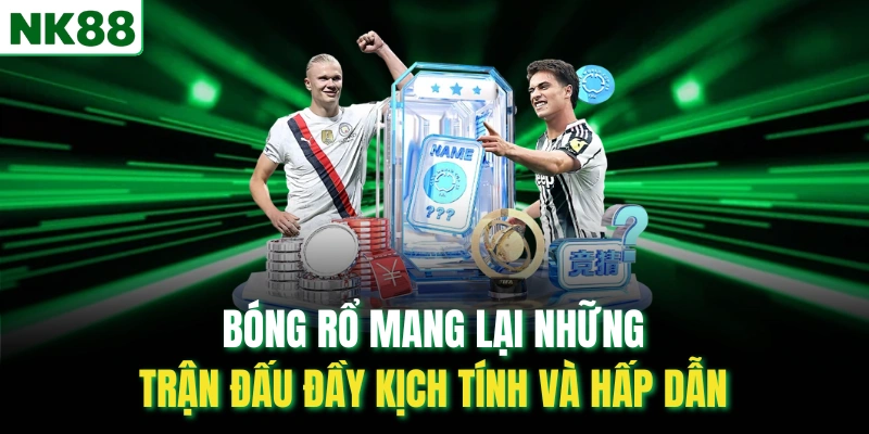 Bóng rổ mang lại những trận đấu đầy kịch tính và hấp dẫn