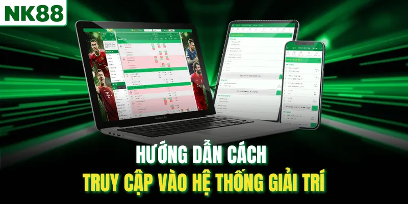 Hướng dẫn cách truy cập vào hệ thống giải trí