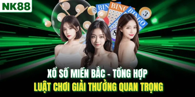 Xổ Số Miền Bắc – Tổng Hợp Luật Chơi Giải Thưởng Quan Trọng